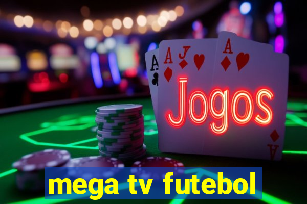 mega tv futebol